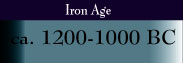 Iron Age - ca. 1200-1000 BC