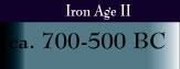 Iron Age II - ca. 700-500 BC